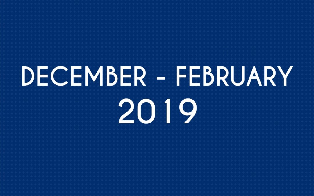 DECEMBER 2018 – FEBRUARY 2019