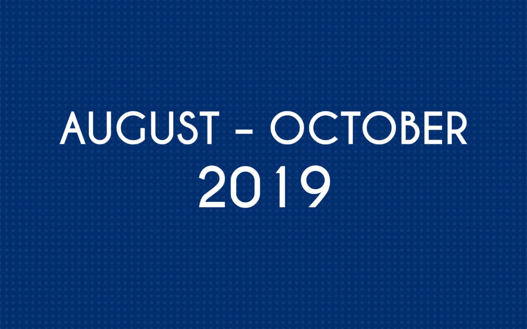 AUGUST – OCTOBER 2019