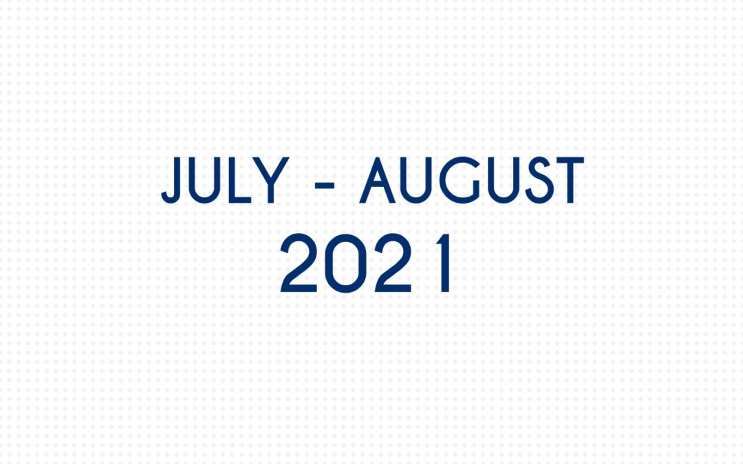 JULY 2021 – AUGUST 2021
