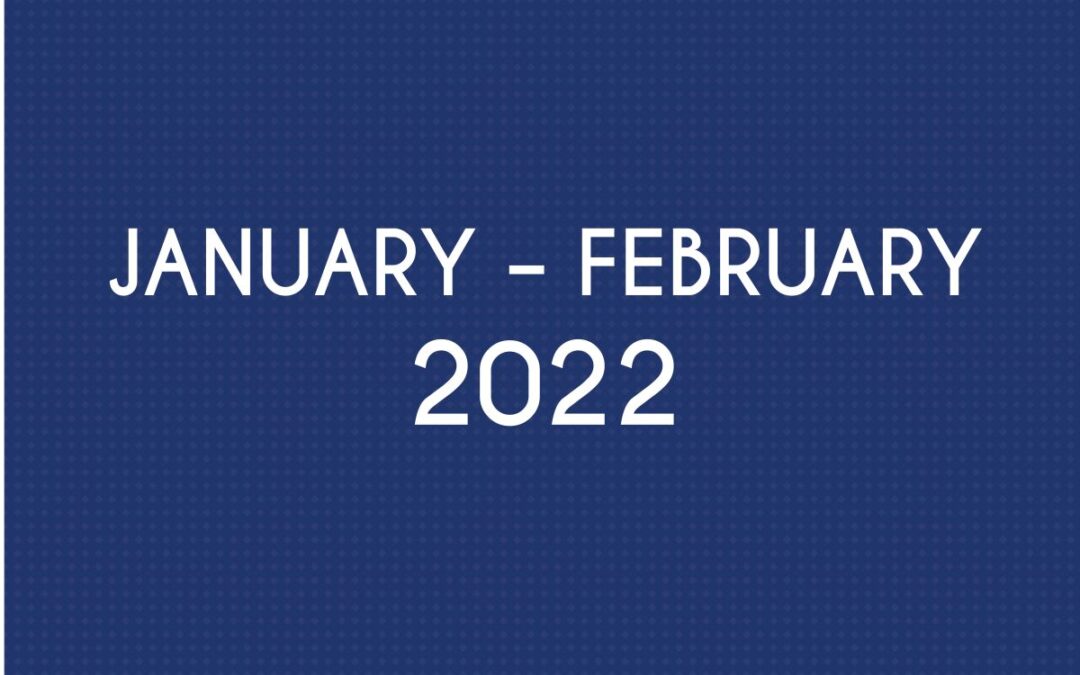 JANUARY 2022 – FEBRUARY 2022