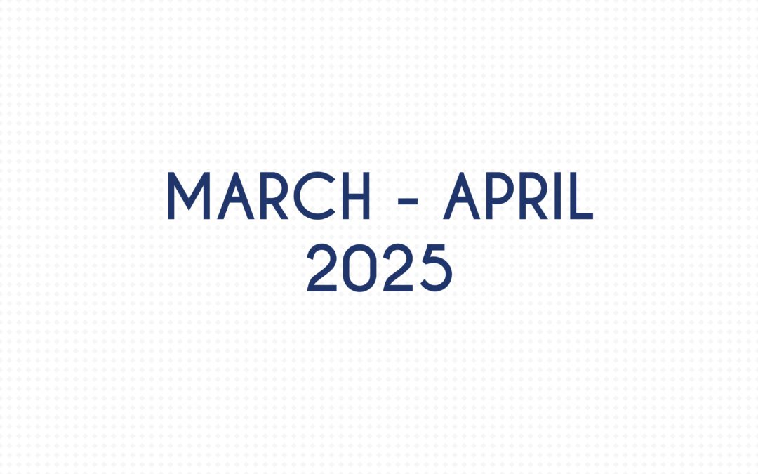 MARCH – APRIL 2025